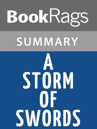 BookRags Summary:  A Storm of Swords (2010) by BookRags