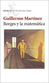 Borges y la matemática (2006) by Guillermo Martínez