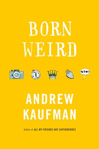 Born Weird (2012) by Andrew Kaufman