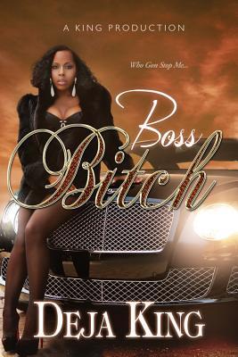 Boss Bitch (2012) by Deja King