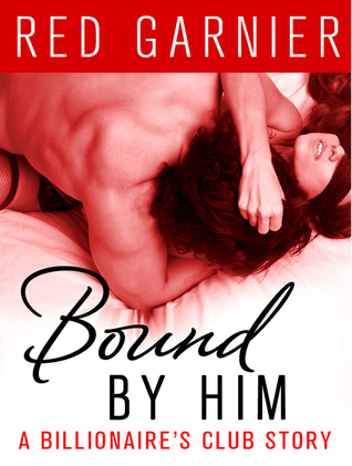 Bound by Him (2013) by Red Garnier