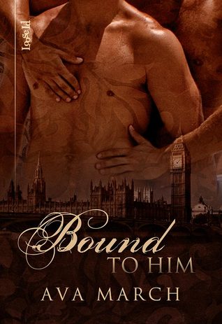 Bound to Him (2009) by Ava March
