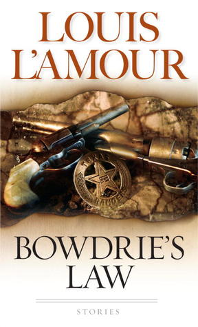 Bowdrie's Law (1984) by Louis L'Amour