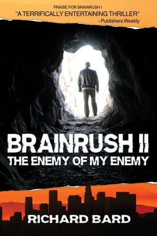 BRAINRUSH II, The Enemy of My Enemy (2011) by Richard Bard