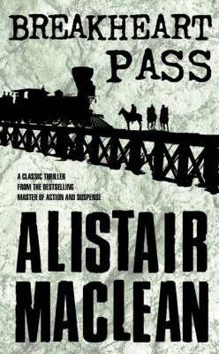 Breakheart Pass (2005) by Alistair MacLean