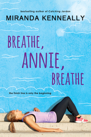Breathe, Annie, Breathe (2014) by Miranda Kenneally