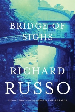 Bridge of Sighs (2007) by Richard Russo