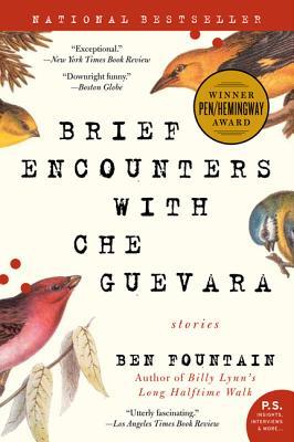 Brief Encounters with Che Guevara: Stories (2007) by Ben Fountain