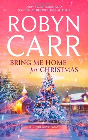 Bring Me Home for Christmas (2011) by Robyn Carr