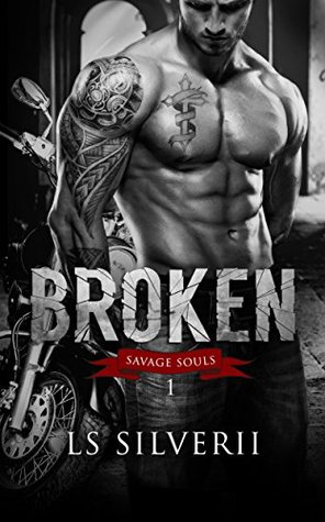 Broken (Savage Souls Book 1) (2015) by LS Silverii