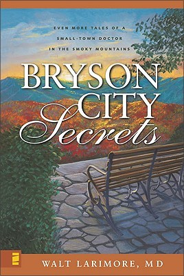 Bryson City Secrets: Even More Tales of a Small-Town Doctor in the Smoky Mountains (2006)