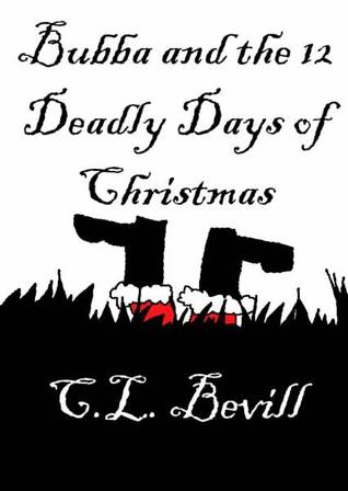 Bubba and the 12 Deadly Days of Christmas (2011) by C.L. Bevill