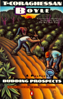 Budding Prospects: A Pastoral (1990) by T.C. Boyle