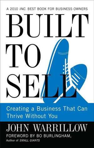 Built to Sell: Creating a Business That Can Thrive Without You (2010) by John Warrillow