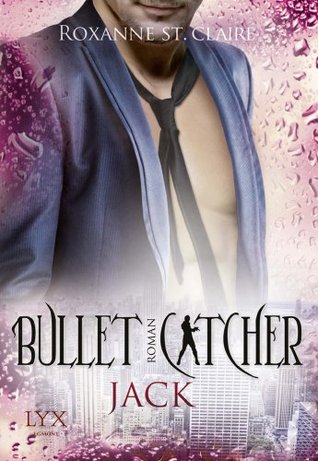 Bullet Catcher: Jack (2008) by Roxanne St. Claire