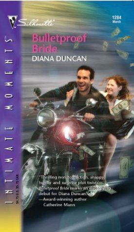 Bulletproof Bride (Silhouette Intimate Moments, #1284) (2004) by Diana Duncan