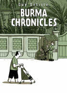 Burma Chronicles. Guy Delisle (2007) by Guy Delisle