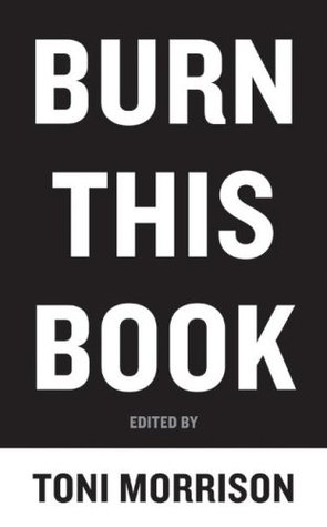 Burn This Book: PEN Writers Speak Out on the Power of the Word (2009) by Toni Morrison