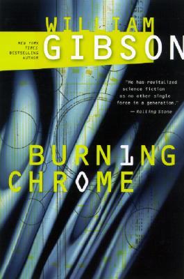 Burning Chrome (2003) by William Gibson