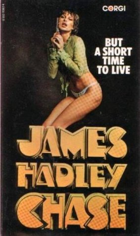 But A Short Time To Live (1981) by James Hadley Chase