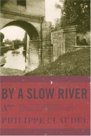 By a Slow River (2007) by Philippe Claudel