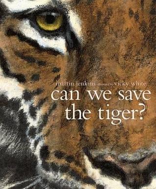 Can We Save the Tiger?. Martin Jenkins (2012) by Martin Jenkins