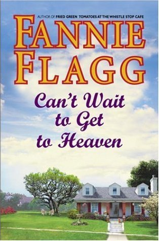 Can't Wait to Get to Heaven (2006) by Fannie Flagg