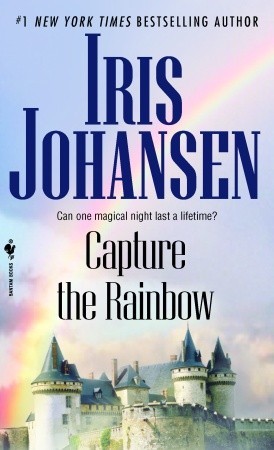 Capture The Rainbow (2008) by Iris Johansen