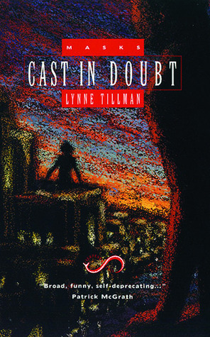 Cast in Doubt (1993) by Lynne Tillman