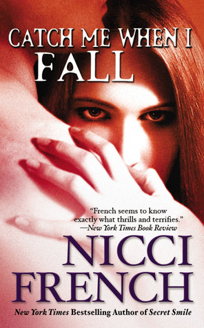 Catch Me When I Fall (2007) by Nicci French