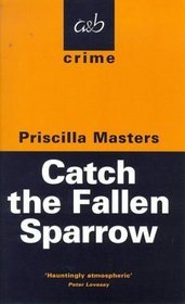 Catch The Fallen Sparrow (1998) by Priscilla Masters