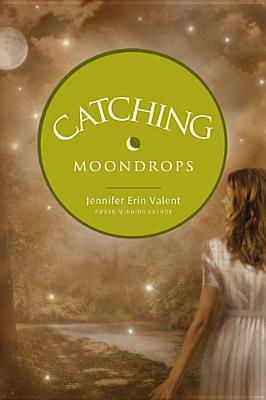 Catching Moondrops (2010) by Jennifer Erin Valent