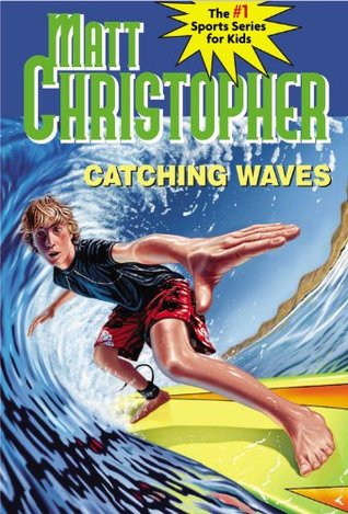 Catching Waves (2006) by Matt Christopher