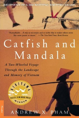 Catfish and Mandala: A Two-Wheeled Voyage Through the Landscape and Memory of Vietnam (2000) by Andrew X. Pham