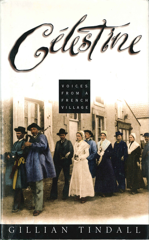 Celestine: Voices from a French Village (1996) by Gillian Tindall