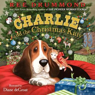 Charlie and the Christmas Kitty (2012) by Ree Drummond