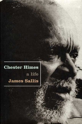 Chester Himes: A Life (2000) by James Sallis