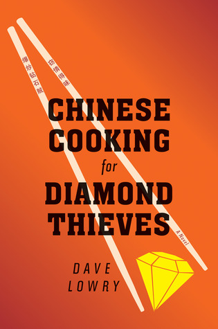 Chinese Cooking for Diamond Thieves (2014) by Dave Lowry