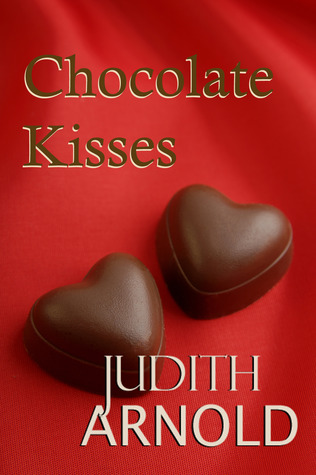 Chocolate Kisses (2012) by Judith Arnold