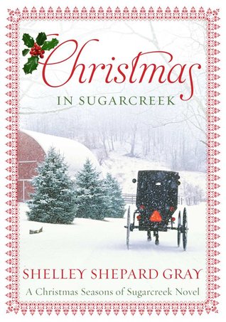 Christmas in Sugarcreek: A Seasons of Sugarcreek Christmas Novel (2011) by Shelley Shepard Gray