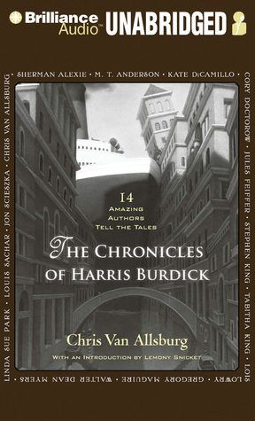 Chronicles of Harris Burdick, The: Fourteen Amazing Authors Tell the Tales / With an Introduction by Lemony Snicket (2013) by Chris Van Allsburg