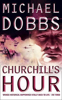 Churchill's Hour (2010) by Michael Dobbs