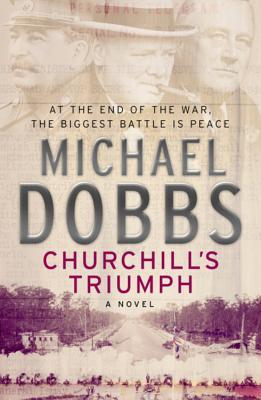 Churchill's Triumph (2015) by Michael Dobbs