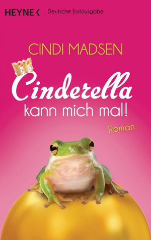 Cinderella kann mich mal!: Roman (2014) by Cindi Madsen