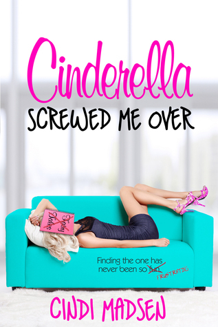 Cinderella Screwed Me Over (2013) by Cindi Madsen