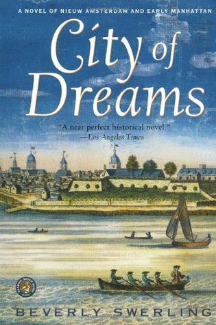 City of Dreams: A Novel of Nieuw Amsterdam and Early Manhattan (2002) by Beverly Swerling