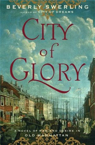 City of Glory: A Novel of War and Desire in Old Manhattan (2007) by Beverly Swerling