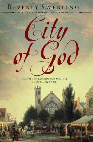 City of God: A Novel of Passion and Wonder in Old New York (2008) by Beverly Swerling
