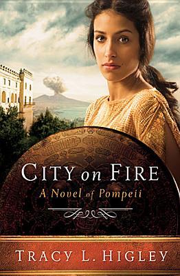 City on Fire: A Novel of Pompeii (2013) by Tracy L. Higley