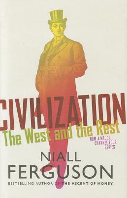 Civilization: The Six Ways the West Beat the Rest (2011) by Niall Ferguson